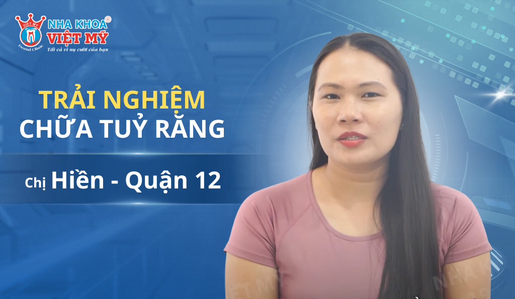 Chị Hiền chữa tuỷ răng